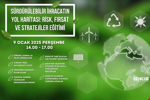 SÜRDÜRÜLEBİLİR İHRACATIN YOL HARİTASI: RİSK, FIRSAT VE STRATEJİLER EĞİTİMİ